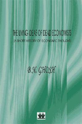 The Living Ideas of Dead Economists: A Short History of Economic Thought (Paperback)