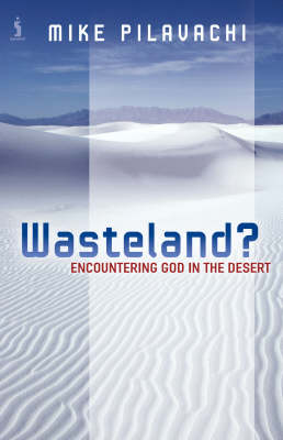 Wasteland?: Encountering God in the Desert (Paperback)