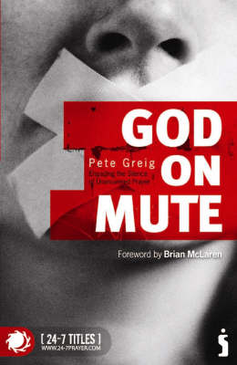 God on Mute: Engaging the Silence of Unanswered Prayer (Paperback)