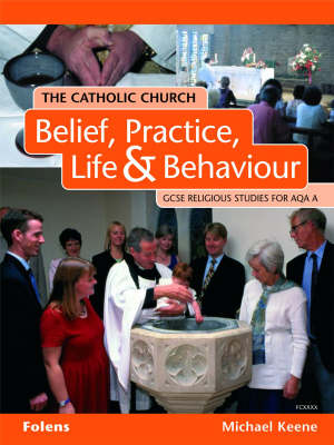 GCSE Religious Studies: Catholic Church: Belief, Practice, Life & Behaviour Student Book AQA/A (Paperback)