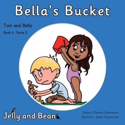 Bella's Bucket - Tom and Bella Series 3 6 (Paperback)