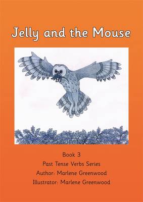 Jelly and the Mouse - Past Tense Verbs Series 3 (Paperback)