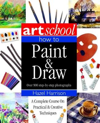Art School: How to Paint & Draw (Paperback)