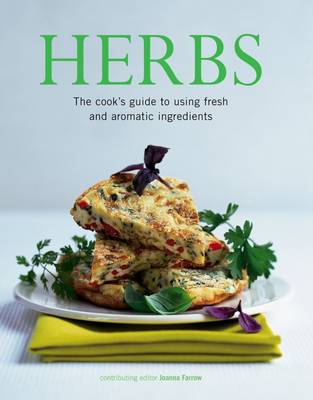 Herbs: The Cook's Guide to Flavourful and Aromatic Ingredients (Paperback)
