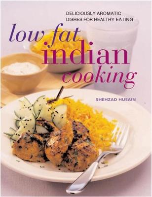 Low Fat Indian Cooking: Deliciously aromatic dishes for healthy eating (Paperback)