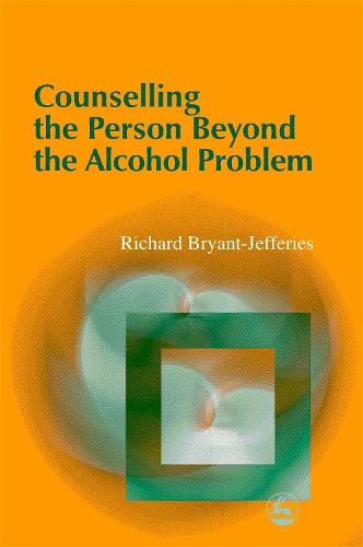 Counselling the Person Beyond the Alcohol Problem (Paperback)