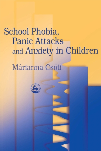 School Phobia, Panic Attacks and Anxiety in Children (Paperback)