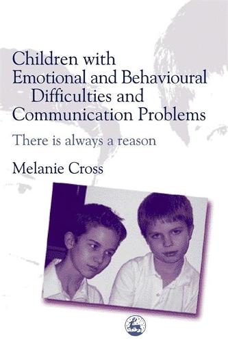 Children with Emotional and Behavioural Difficulties and Communication Problems: There is Always a Reason (Paperback)
