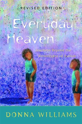 Everyday Heaven: Journeys Beyond the Stereotypes of Autism (Paperback)