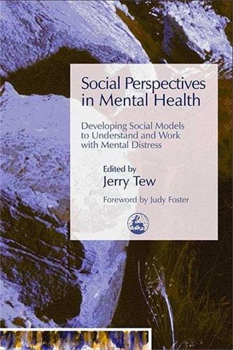 Social Perspectives in Mental Health: Developing Social Models to Understand and Work with Mental Distress (Paperback)