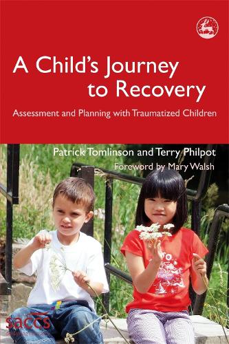 A Child's Journey to Recovery: Assessment and Planning with Traumatized Children - Delivering Recovery (Paperback)