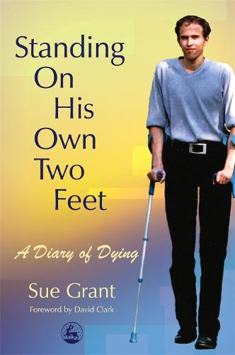 Standing On His Own Two Feet: A Diary of Dying (Paperback)
