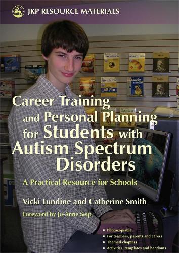 Career Training and Personal Planning for Students with Autism Spectrum Disorders: A Practical Resource for Schools (Paperback)