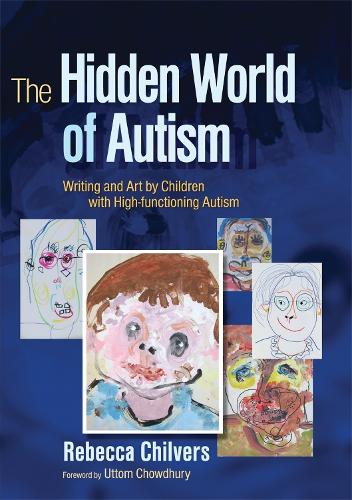 The Hidden World of Autism: Writing and Art by Children with High-functioning Autism (Paperback)