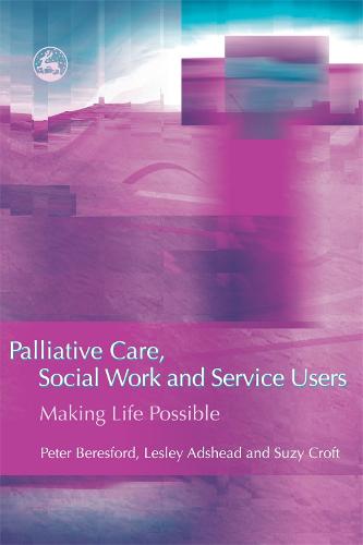 Palliative Care, Social Work and Service Users: Making Life Possible (Paperback)