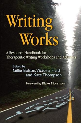 Writing Works: A Resource Handbook for Therapeutic Writing Workshops and Activities - Writing for Therapy or Personal Development (Paperback)