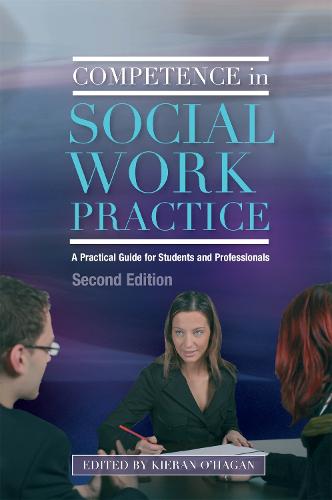 Competence in Social Work Practice: A Practical Guide for Students and Professionals Second Edition (Paperback)