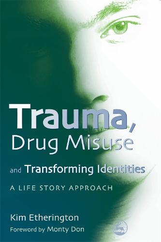 Trauma, Drug Misuse and Transforming Identities: A Life Story Approach (Paperback)