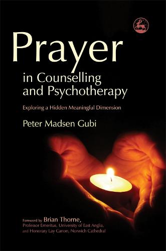 Prayer in Counselling and Psychotherapy: Exploring a Hidden Meaningful Dimension - Practical Theology (Paperback)