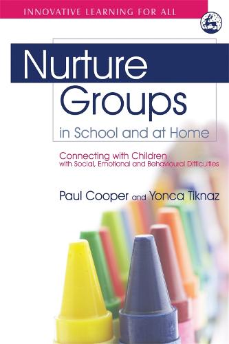 Nurture Groups in School and at Home: Connecting with Children with Social, Emotional and Behavioural Difficulties - Innovative Learning for All (Paperback)