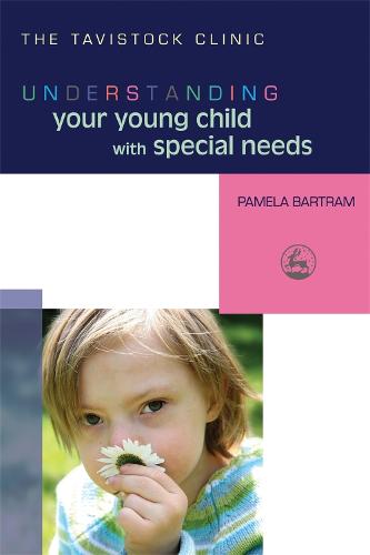 Understanding Your Young Child with Special Needs - The Tavistock Clinic - Understanding Your Child (Paperback)