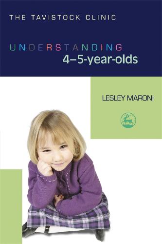 Understanding 4-5-Year-Olds - The Tavistock Clinic - Understanding Your Child (Paperback)