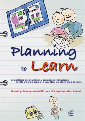 Planning to Learn: Creating and Using a Personal Planner with Young People on the Autism Spectrum (Paperback)