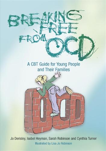 Breaking Free from OCD: A CBT Guide for Young People and Their Families (Paperback)