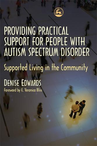 Providing Practical Support for People with Autism Spectrum Disorder: Supported Living in the Community (Paperback)