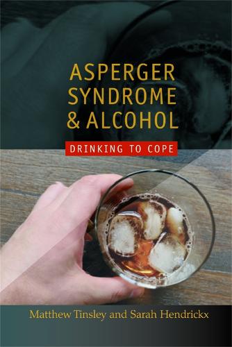Asperger Syndrome and Alcohol: Drinking to Cope? (Paperback)