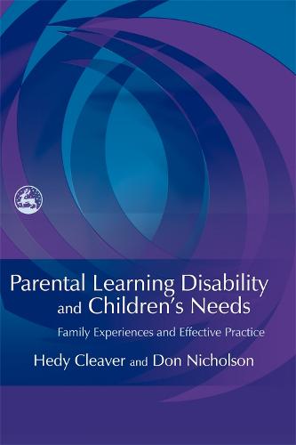 Parental Learning Disability and Children's Needs: Family Experiences and Effective Practice (Paperback)