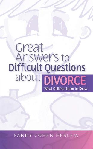 Great Answers to Difficult Questions about Divorce: What Children Need to Know (Paperback)