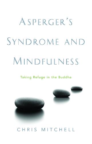 Asperger's Syndrome and Mindfulness: Taking Refuge in the Buddha (Paperback)