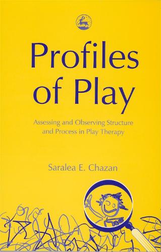 Profiles of Play: Assessing and Observing Structure and Process in Play Therapy (Paperback)