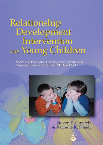 Relationship Development Intervention with Young Children: Social and Emotional Development Activities for Asperger Syndrome, Autism, PDD and NLD (Paperback)