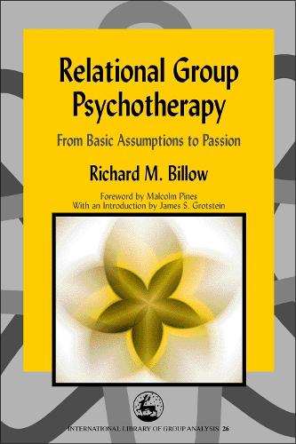 Relational Group Psychotherapy: From Basic Assumptions to Passion - International Library of Group Analysis (Paperback)