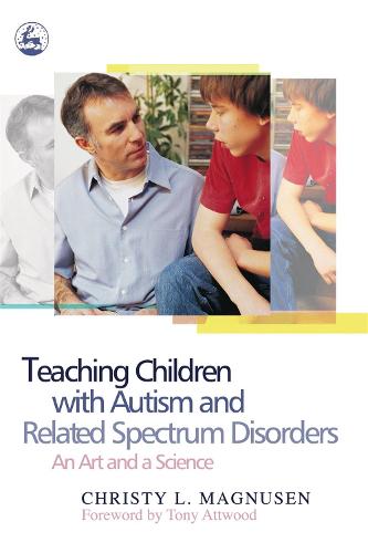 Teaching Children with Autism and Related Spectrum Disorders: An Art and a Science (Paperback)