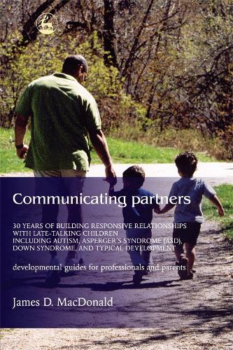 Communicating Partners: 30 Years of Building Responsive Relationships with Late Talking Children Including Autism, Asperger's Syndrome (Asd), Down Syndrome, and Typical Devel (Paperback)