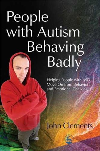 People with Autism Behaving Badly: Helping People with Asd Move on from Behavioral and Emotional Challenges (Paperback)