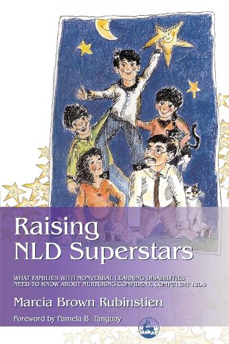 Raising NLD Superstars: What Families with Nonverbal Learning Disabilities Need to Know About Nurturing Confident, Competent Kids (Paperback)