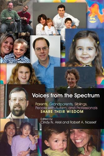 Voices from the Spectrum: Parents, Grandparents, Siblings, People with Autism, and Professionals Share Their Wisdom (Paperback)