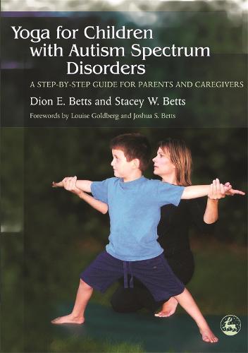 Yoga for Children with Autism Spectrum Disorders: A Step-by-Step Guide for Parents and Caregivers (Paperback)
