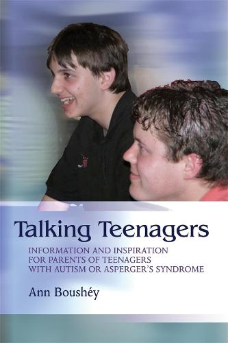 Talking Teenagers: Information and Inspiration for Parents of Teenagers with Autism or Asperger's Syndrome (Paperback)