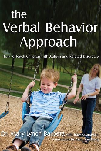 The Verbal Behavior Approach: How to Teach Children with Autism and Related Disorders (Paperback)