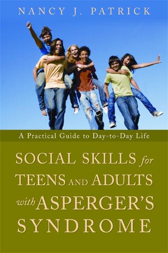 Social Skills for Teenagers and Adults with Asperger Syndrome: A Practical Guide to Day-to-Day Life (Paperback)