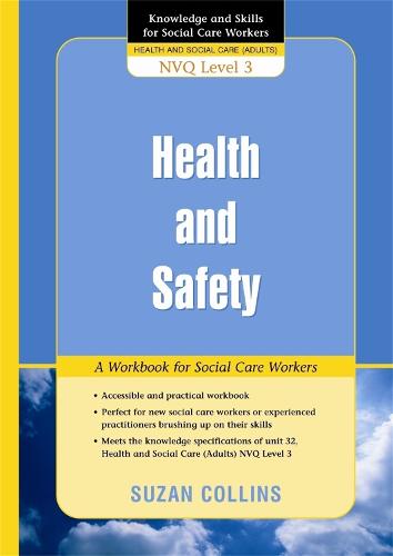 Health and Safety: A Workbook for Social Care Workers - Knowledge and Skills for Social Care Workers (Paperback)