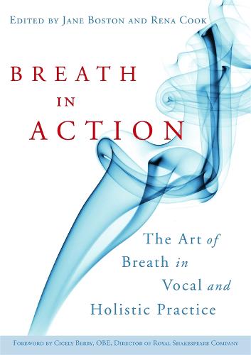 Breath in Action: The Art of Breath in Vocal and Holistic Practice (Paperback)