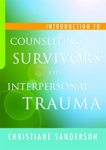Introduction to Counselling Survivors of Interpersonal Trauma (Paperback)
