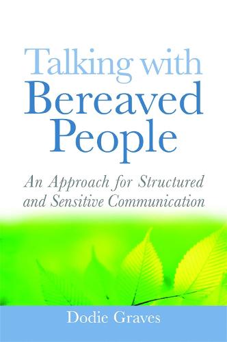 Talking With Bereaved People: An Approach for Structured and Sensitive Communication (Paperback)