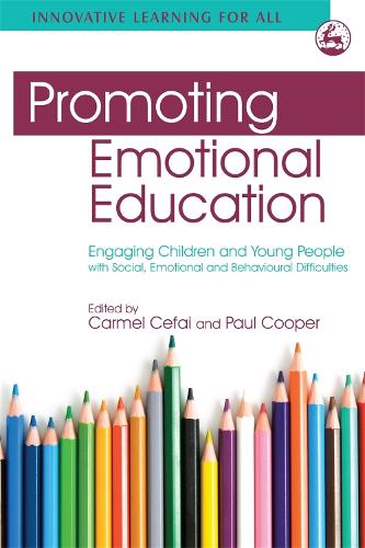 Promoting Emotional Education: Engaging Children and Young People with Social, Emotional and Behavioural Difficulties - Innovative Learning for All (Paperback)